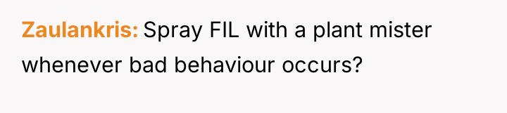 Zaulankris Spray FIL with a plant mister whenever bad behaviour...