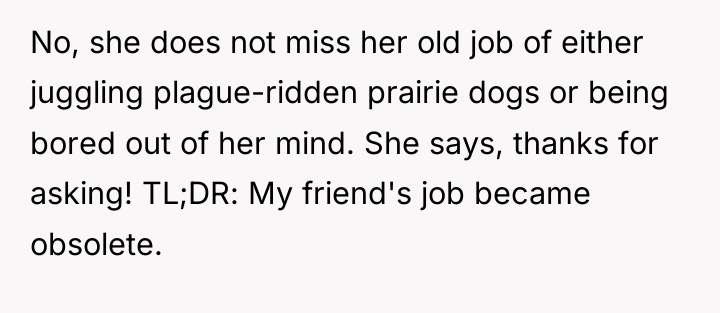 No, she does not miss her old job of either...