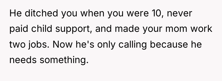 He ditched you when you were 10, never paid child...