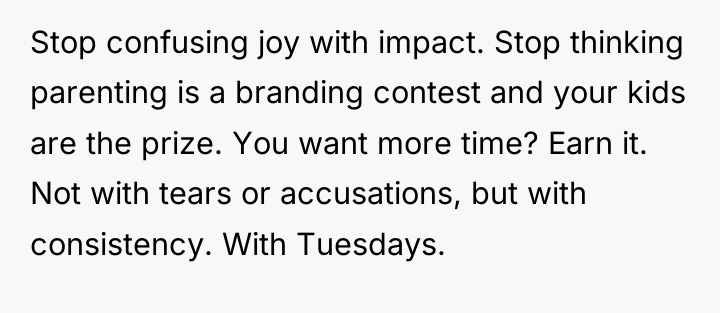 Stop confusing joy with impact. Stop thinking parenting is a...