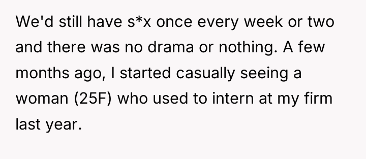 We'd still have s*x once every week or two and...