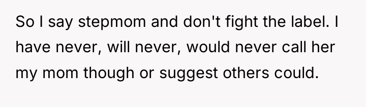 So I say stepmom and don't fight the label. I...