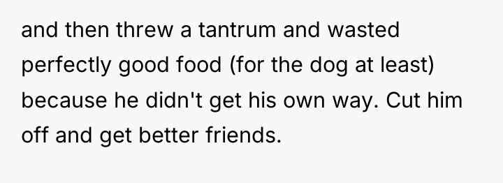 and then threw a tantrum and wasted perfectly good food...
