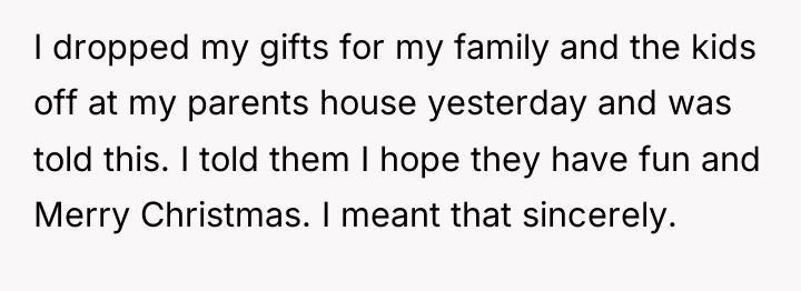 I dropped my gifts for my family and the kids...