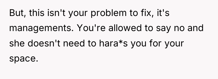But, this isn't your problem to fix, it's managements. You're...