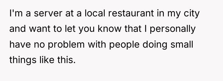 I'm a server at a local restaurant in my city...