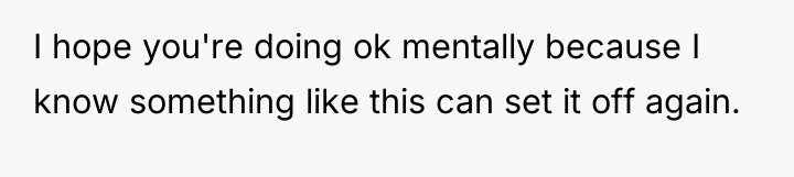 I hope you're doing ok mentally because I know something...