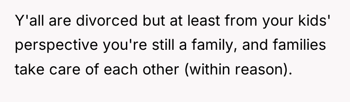 Y'all are divorced but at least from your kids' perspective...