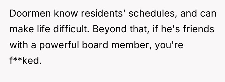 Doormen know residents' schedules, and can make life difficult. Beyond...