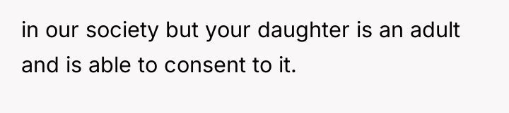 in our society but your daughter is an adult and...