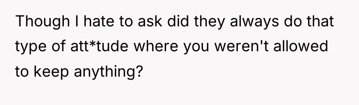 Though I hate to ask did they always do that...