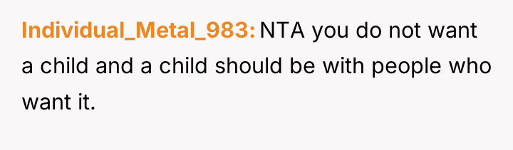 Individual_Metal_983 NTA you do not want a child and a...