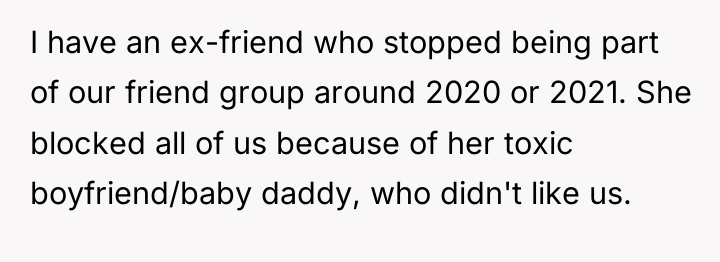 I have an ex-friend who stopped being part of our...