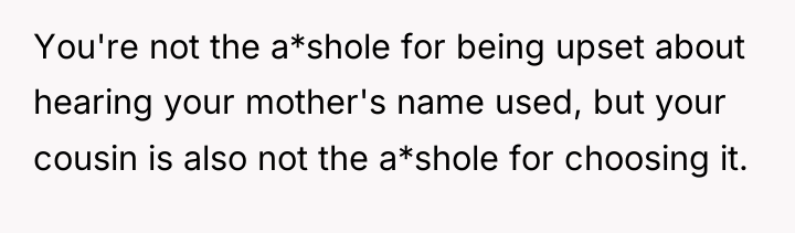 You're not the a*shole for being upset about hearing your...