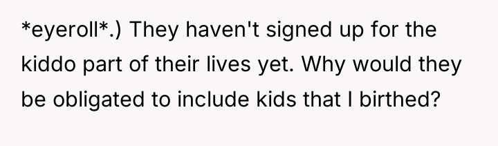 *eyeroll*.) They haven't signed up for the kiddo part of...