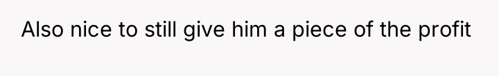Also nice to still give him a piece of the...
