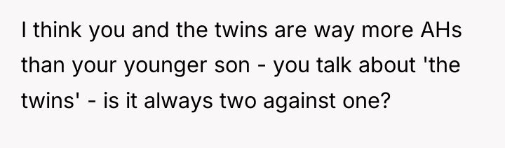 I think you and the twins are way more AHs...