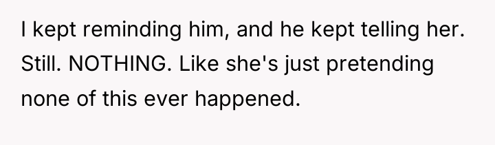 I kept reminding him, and he kept telling her. Still....