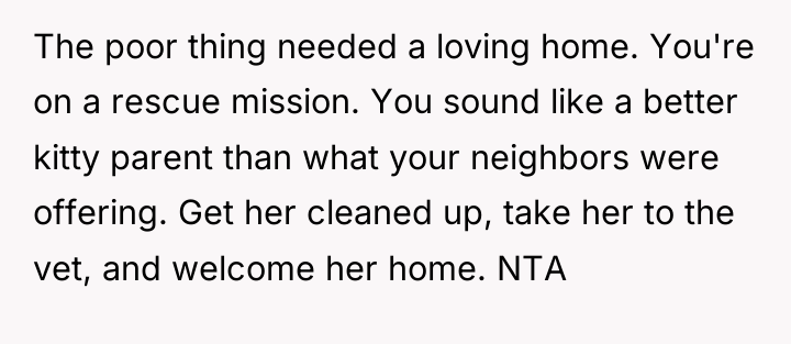 The poor thing needed a loving home. You're on a...