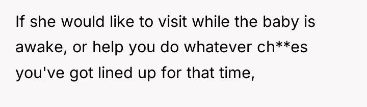 If she would like to visit while the baby is...