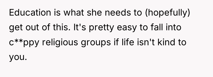 Education is what she needs to (hopefully) get out of...