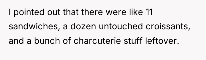 I pointed out that there were like 11 sandwiches, a...