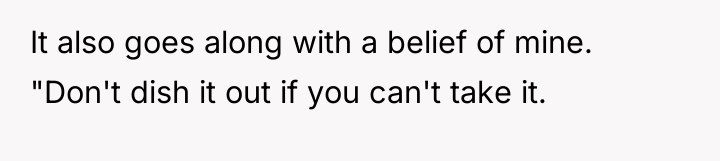 It also goes along with a belief of mine. "Don't...
