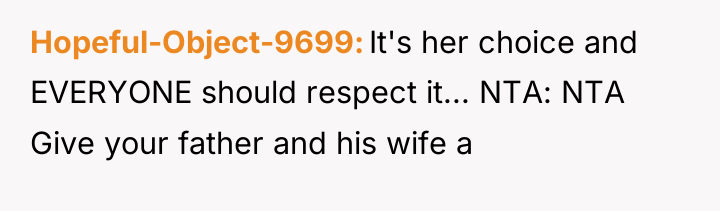 Hopeful-Object-9699 It's her choice and EVERYONE should respect it... NTA:...