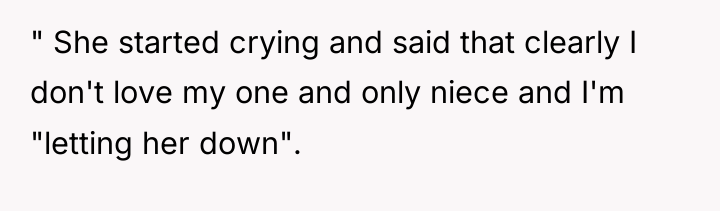 " She started crying and said that clearly I don't...