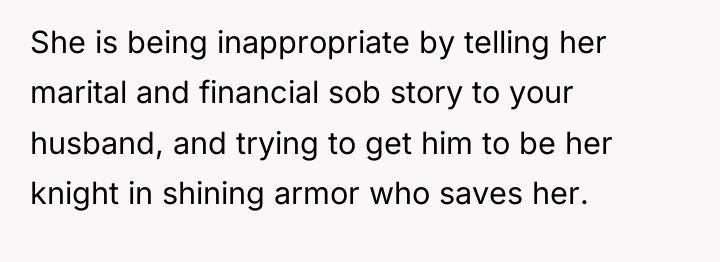 She is being inappropriate by telling her marital and financial...