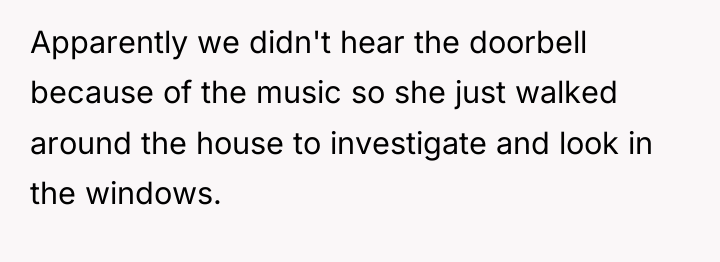 Apparently we didn't hear the doorbell because of the music...
