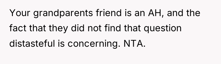 Your grandparents friend is an AH, and the fact that...