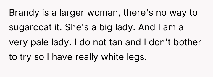 Brandy is a larger woman, there's no way to sugarcoat...