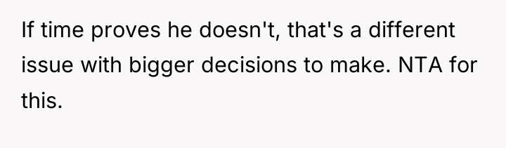 If time proves he doesn't, that's a different issue with...