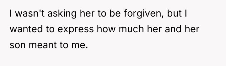 I wasn't asking her to be forgiven, but I wanted...