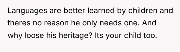 Languages are better learned by children and theres no reason...
