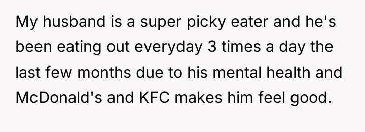 My husband is a super picky eater and he's been...