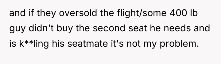 and if they oversold the flight/some 400 lb guy didn't...