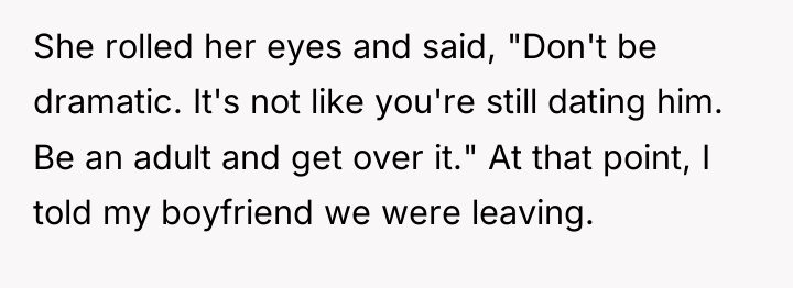 She rolled her eyes and said, "Don't be dramatic. It's...