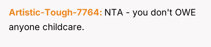 Artistic-Tough-7764 NTA - you don't OWE anyone childcare.