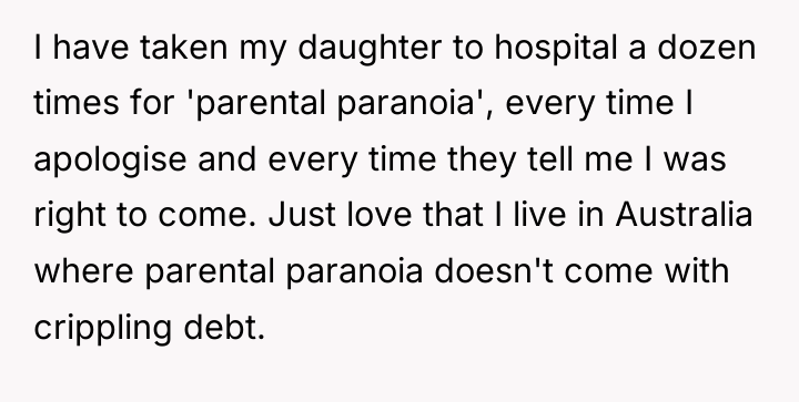 I have taken my daughter to hospital a dozen times...