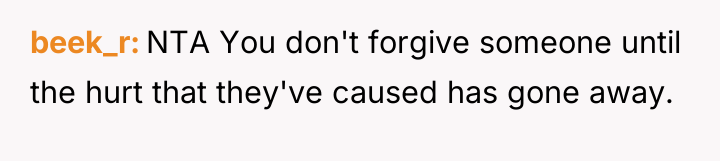 beek_r NTA You don't forgive someone until the hurt that...