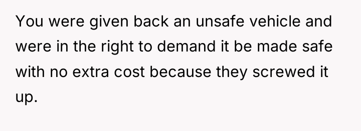 You were given back an unsafe vehicle and were in...
