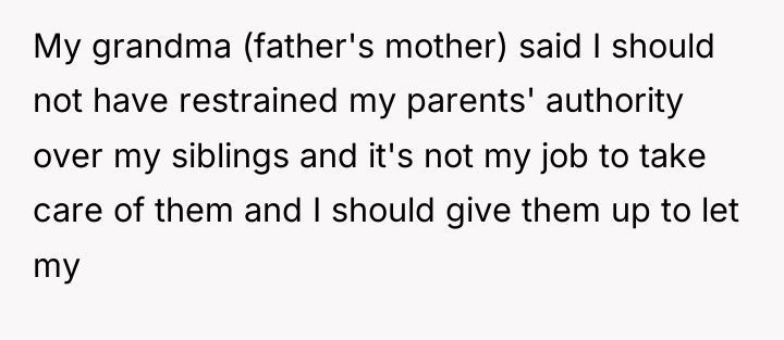 My grandma (father's mother) said I should not have restrained...