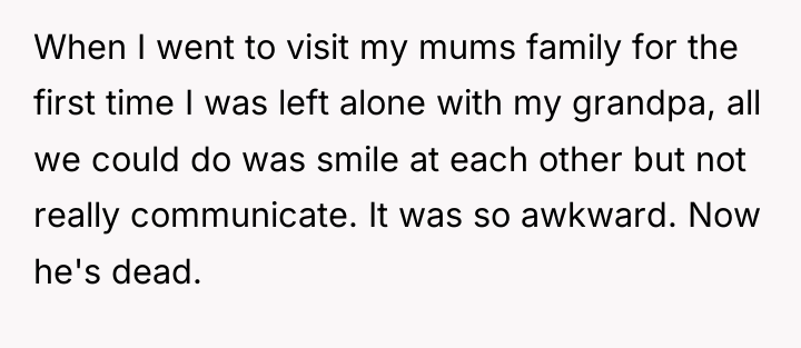 When I went to visit my mums family for the...