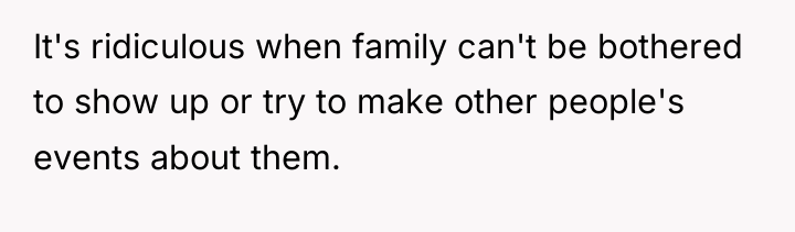 It's ridiculous when family can't be bothered to show up...