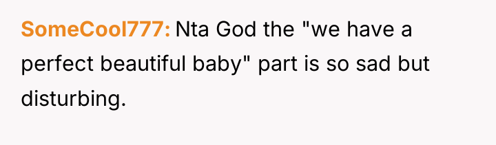 SomeCool777 Nta God the "we have a perfect beautiful baby"...