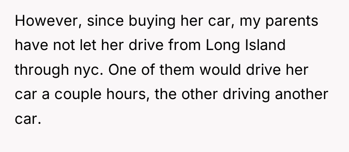 However, since buying her car, my parents have not let...