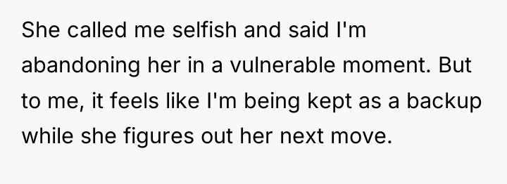 She called me selfish and said I'm abandoning her in...