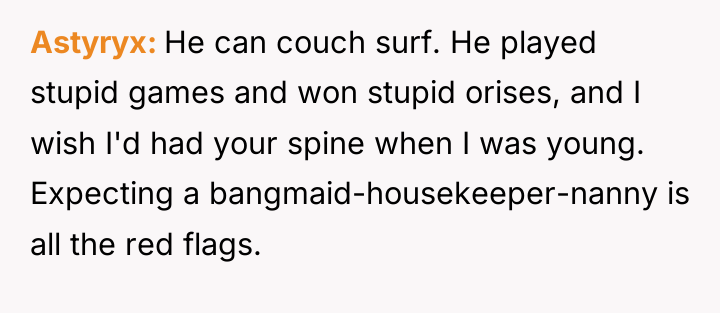 Astyryx He can couch surf. He played stupid games and...